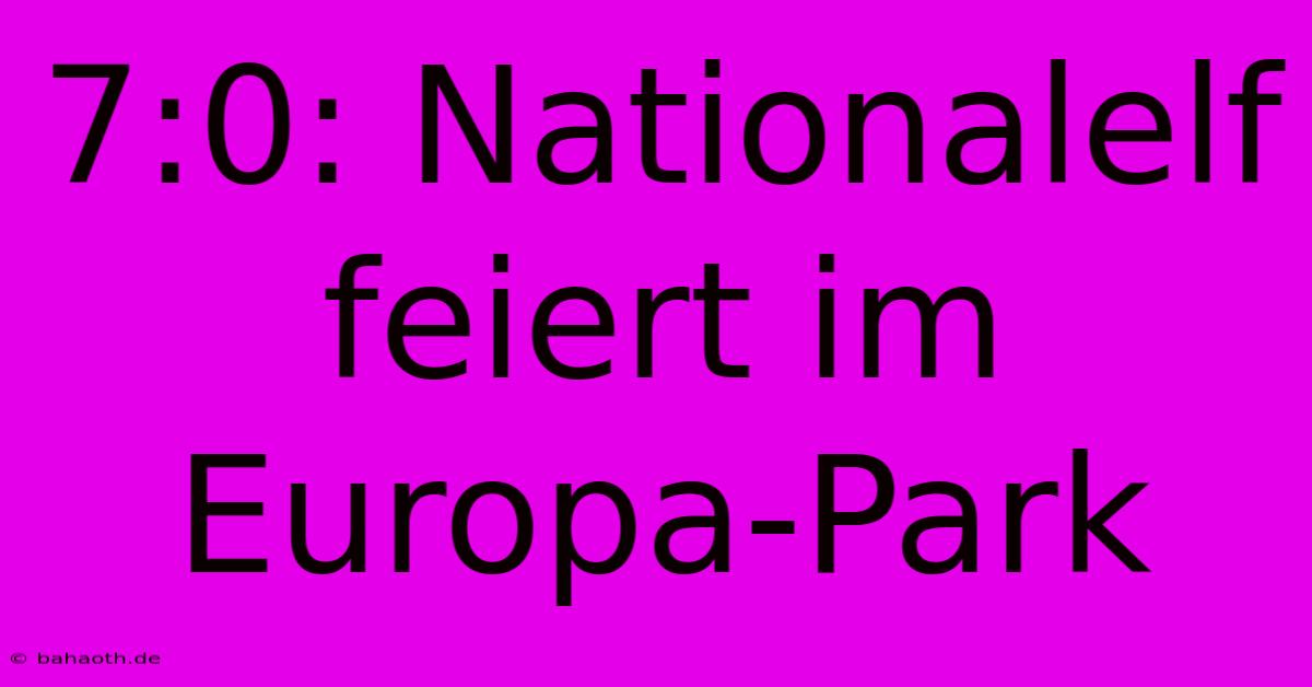 7:0: Nationalelf Feiert Im Europa-Park