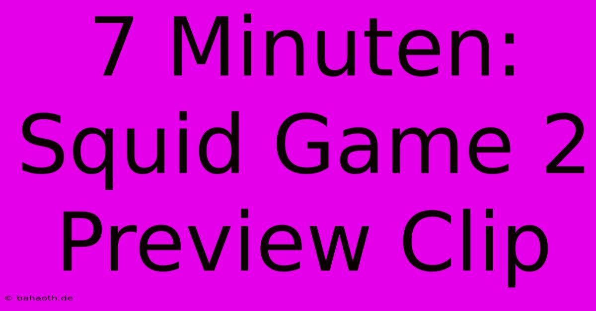 7 Minuten: Squid Game 2 Preview Clip