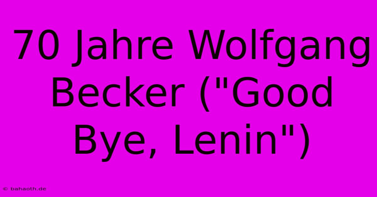 70 Jahre Wolfgang Becker (