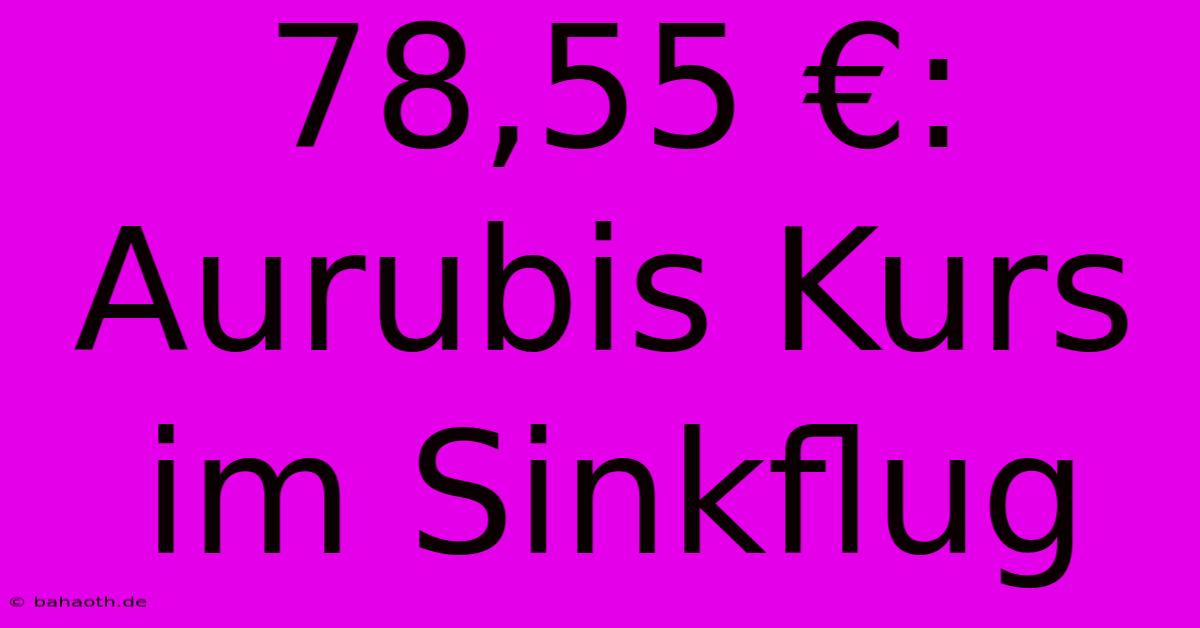 78,55 €: Aurubis Kurs Im Sinkflug