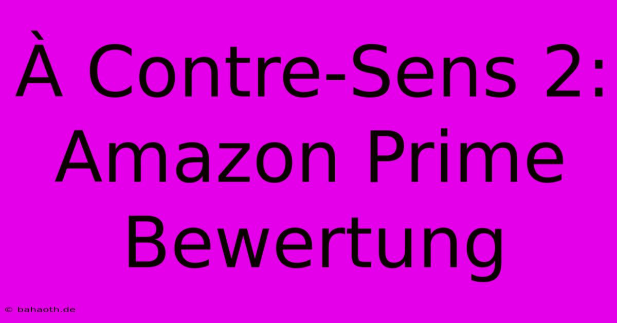 À Contre-Sens 2:  Amazon Prime Bewertung