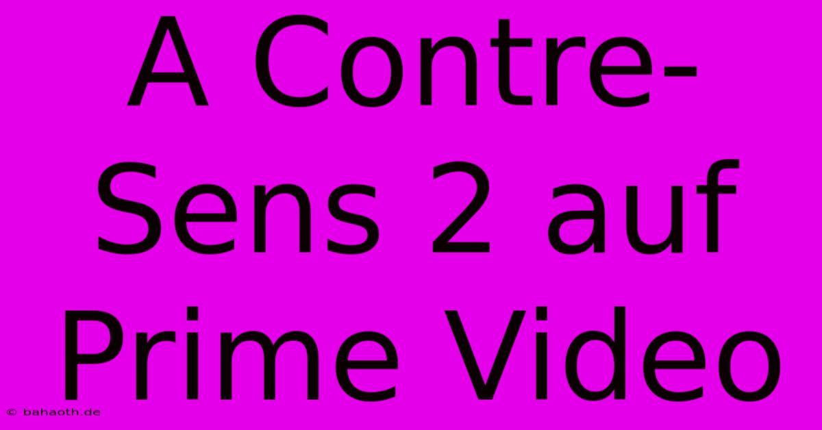 A Contre-Sens 2 Auf Prime Video