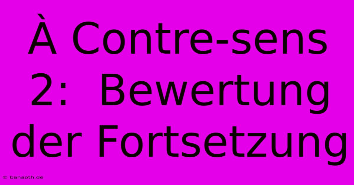 À Contre-sens 2:  Bewertung Der Fortsetzung