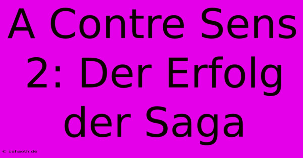 A Contre Sens 2: Der Erfolg Der Saga