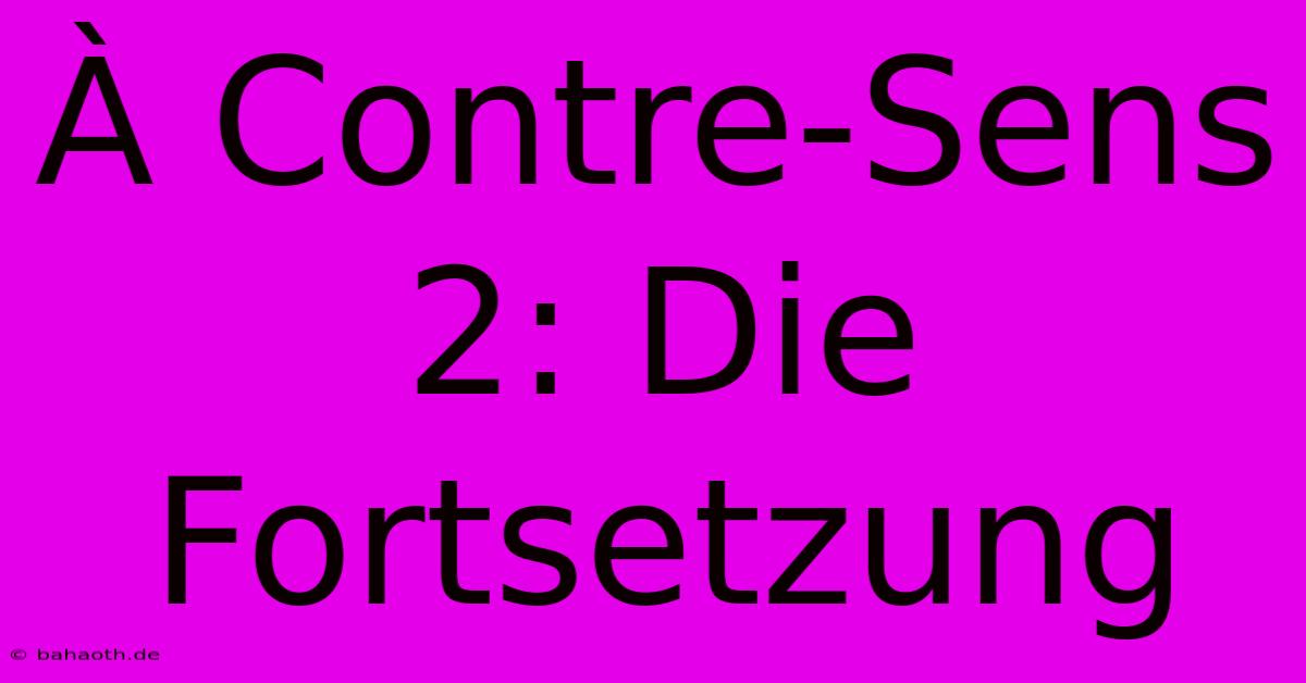 À Contre-Sens 2: Die Fortsetzung