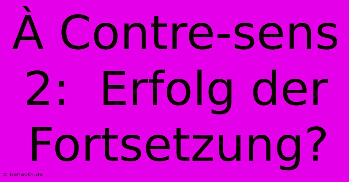 À Contre-sens 2:  Erfolg Der Fortsetzung?