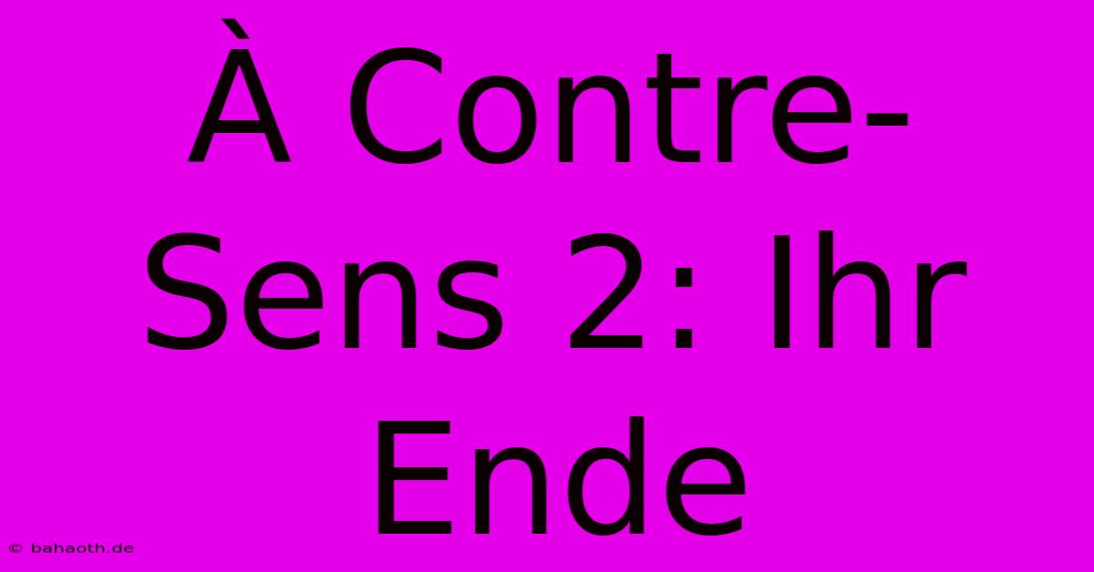 À Contre-Sens 2: Ihr Ende