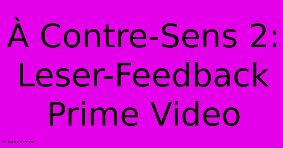 À Contre-Sens 2:  Leser-Feedback Prime Video