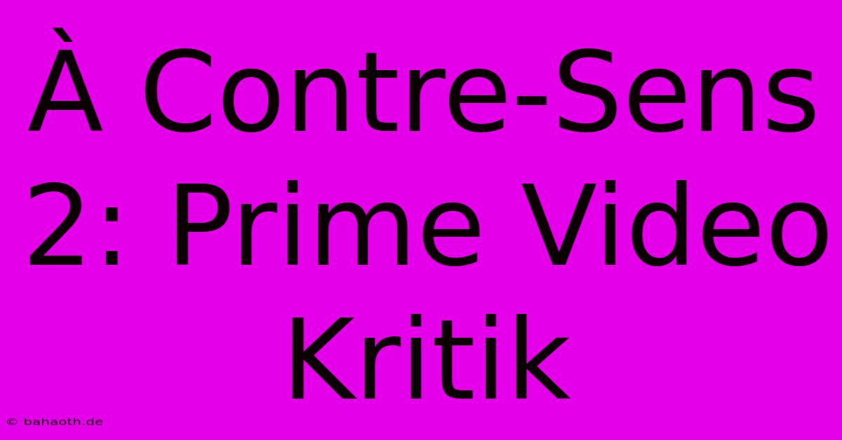 À Contre-Sens 2: Prime Video Kritik