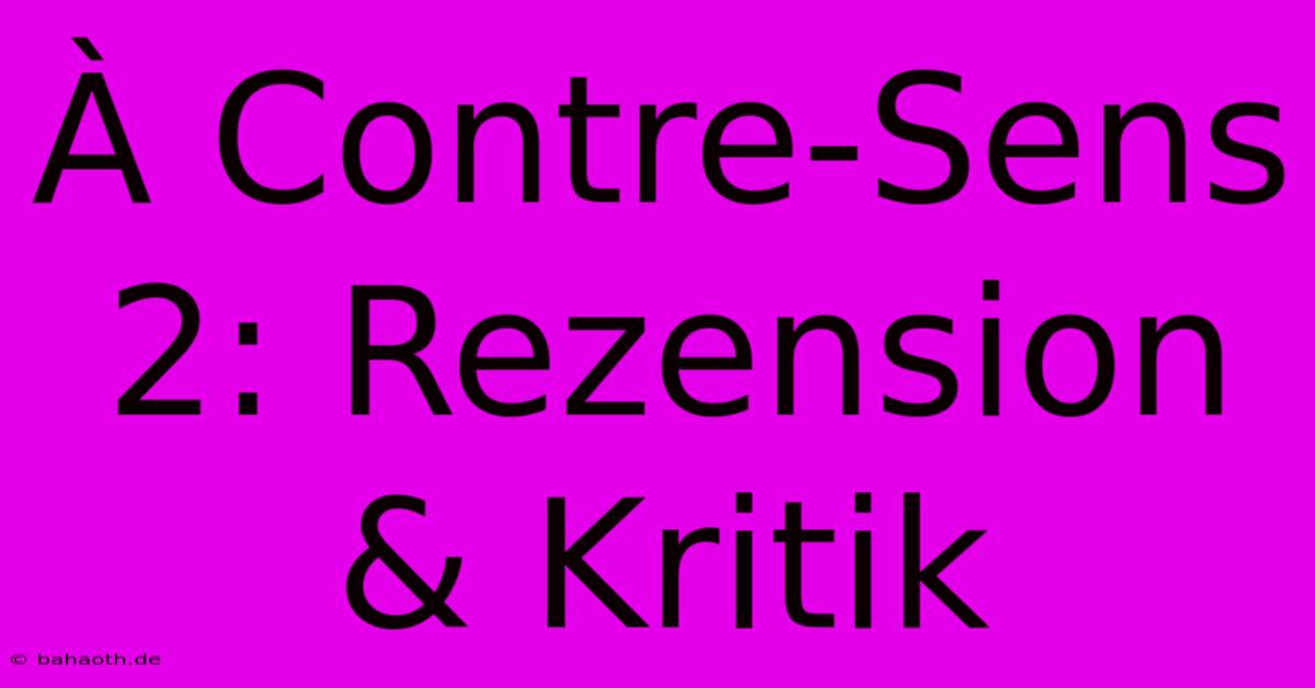 À Contre-Sens 2: Rezension & Kritik