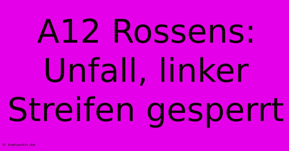 A12 Rossens: Unfall, Linker Streifen Gesperrt