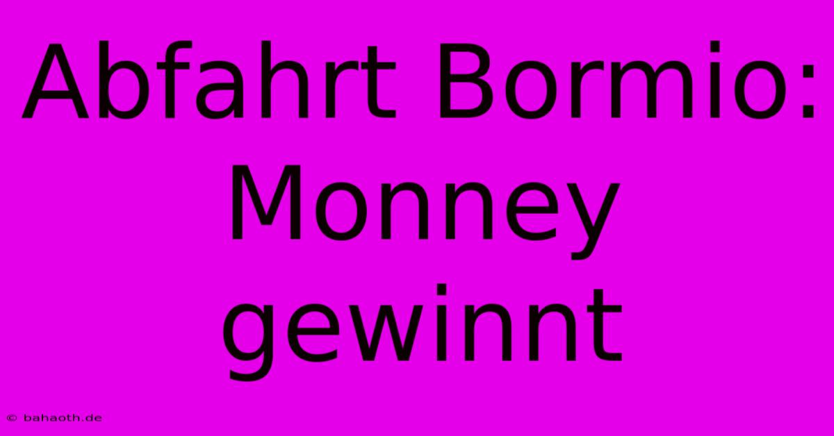 Abfahrt Bormio: Monney Gewinnt