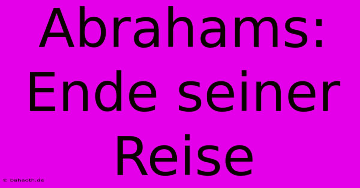 Abrahams: Ende Seiner Reise