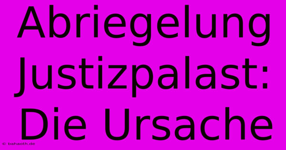 Abriegelung Justizpalast:  Die Ursache