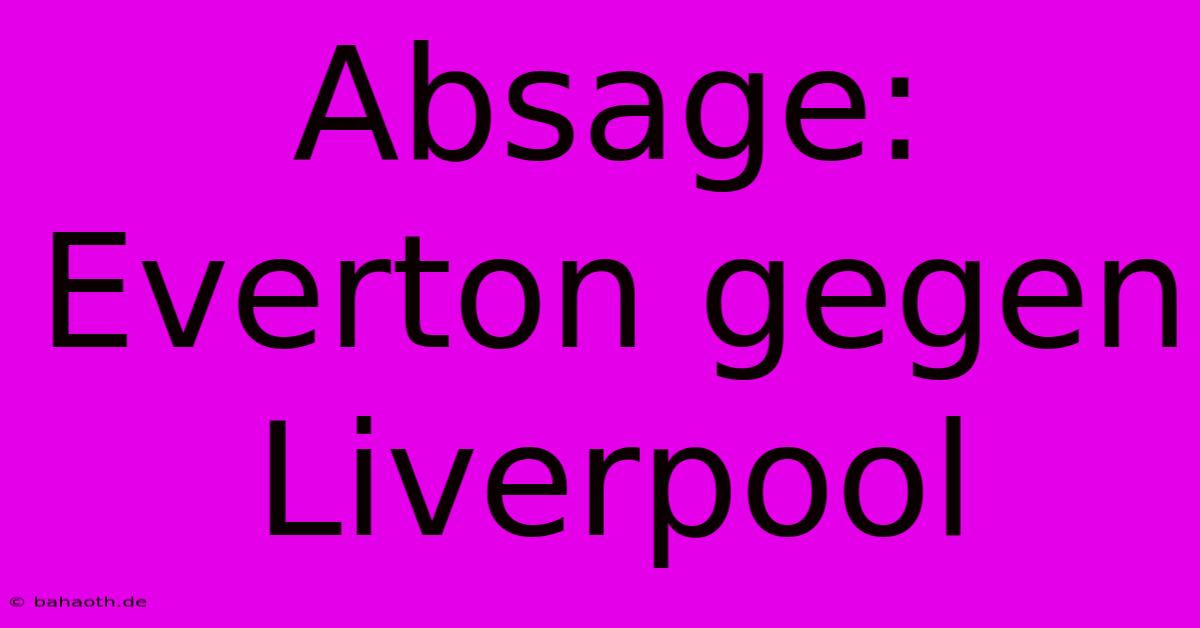 Absage: Everton Gegen Liverpool