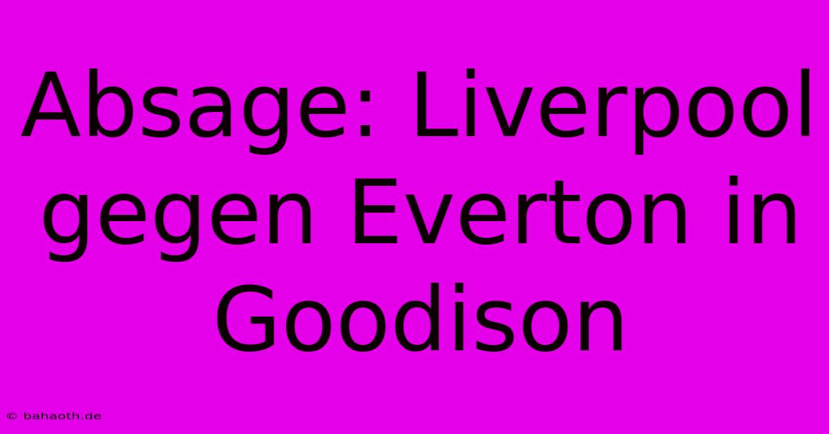 Absage: Liverpool Gegen Everton In Goodison