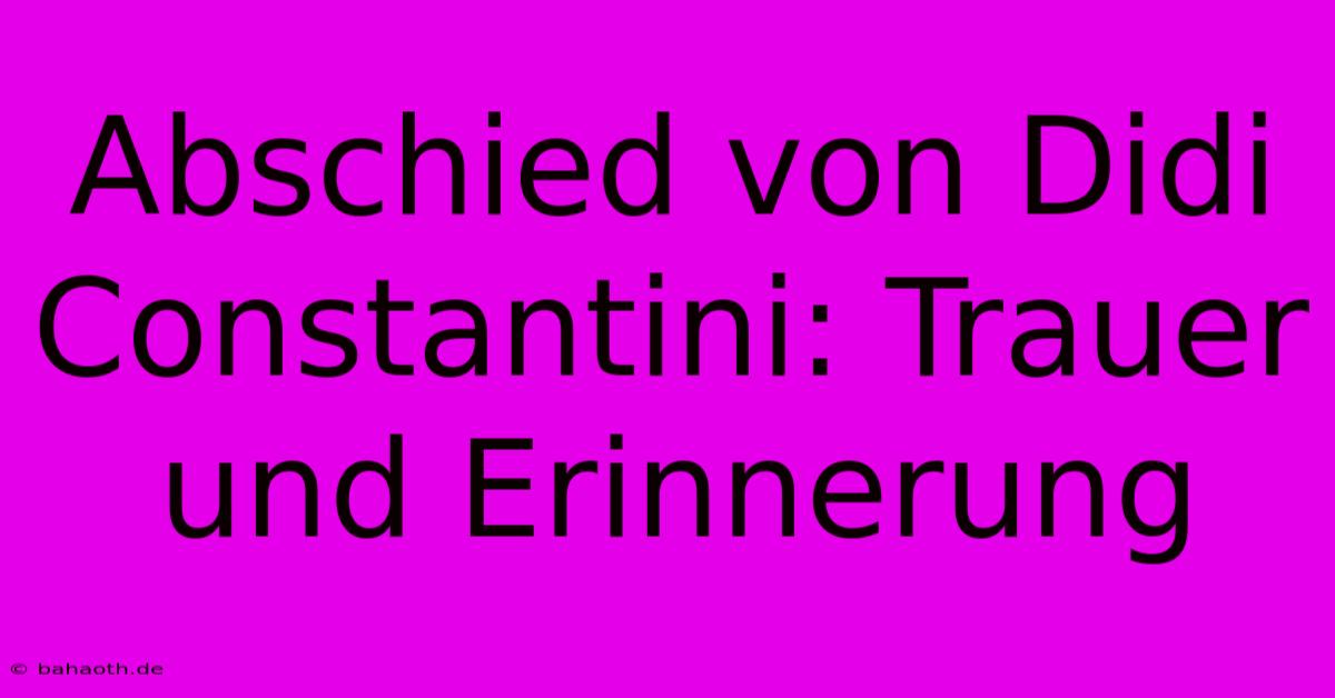 Abschied Von Didi Constantini: Trauer Und Erinnerung