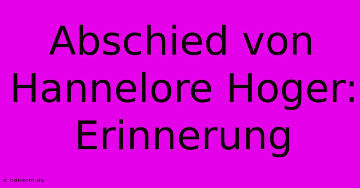 Abschied Von Hannelore Hoger: Erinnerung