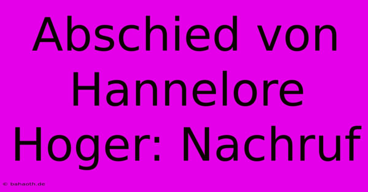 Abschied Von Hannelore Hoger: Nachruf