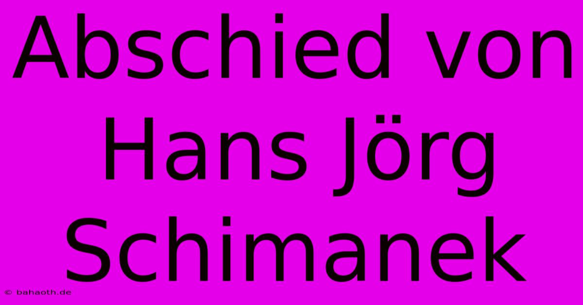 Abschied Von Hans Jörg Schimanek