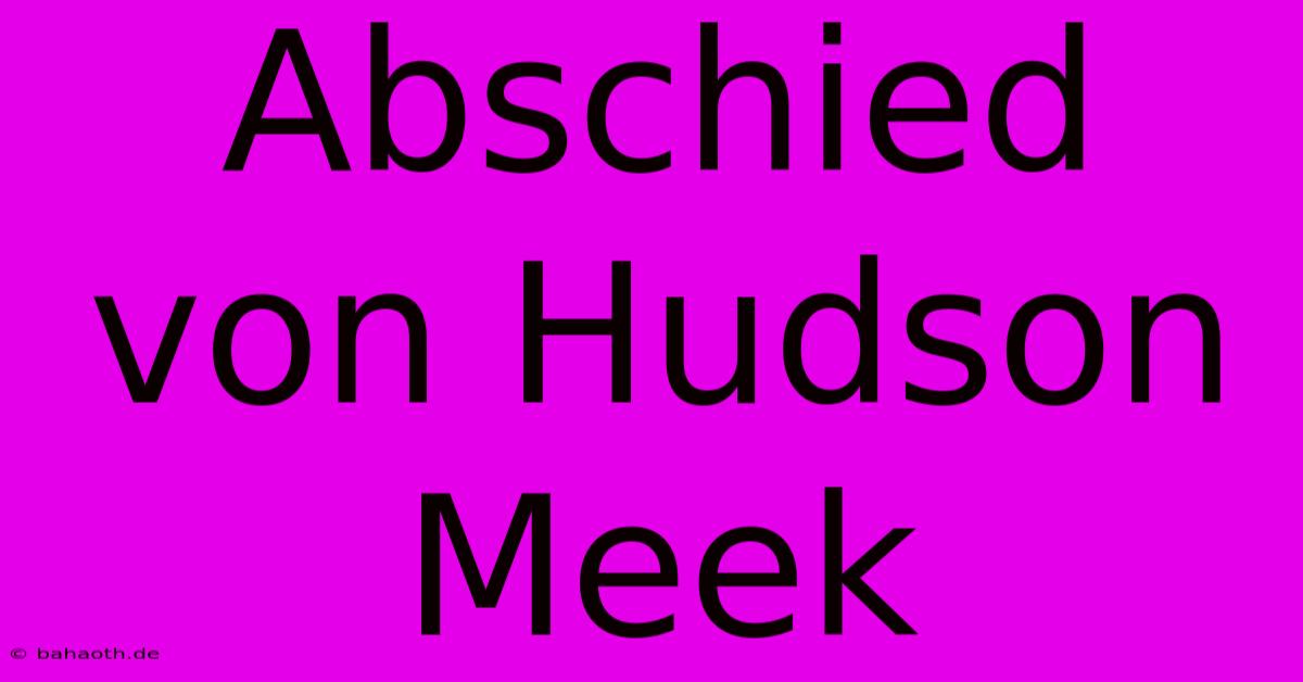 Abschied Von Hudson Meek