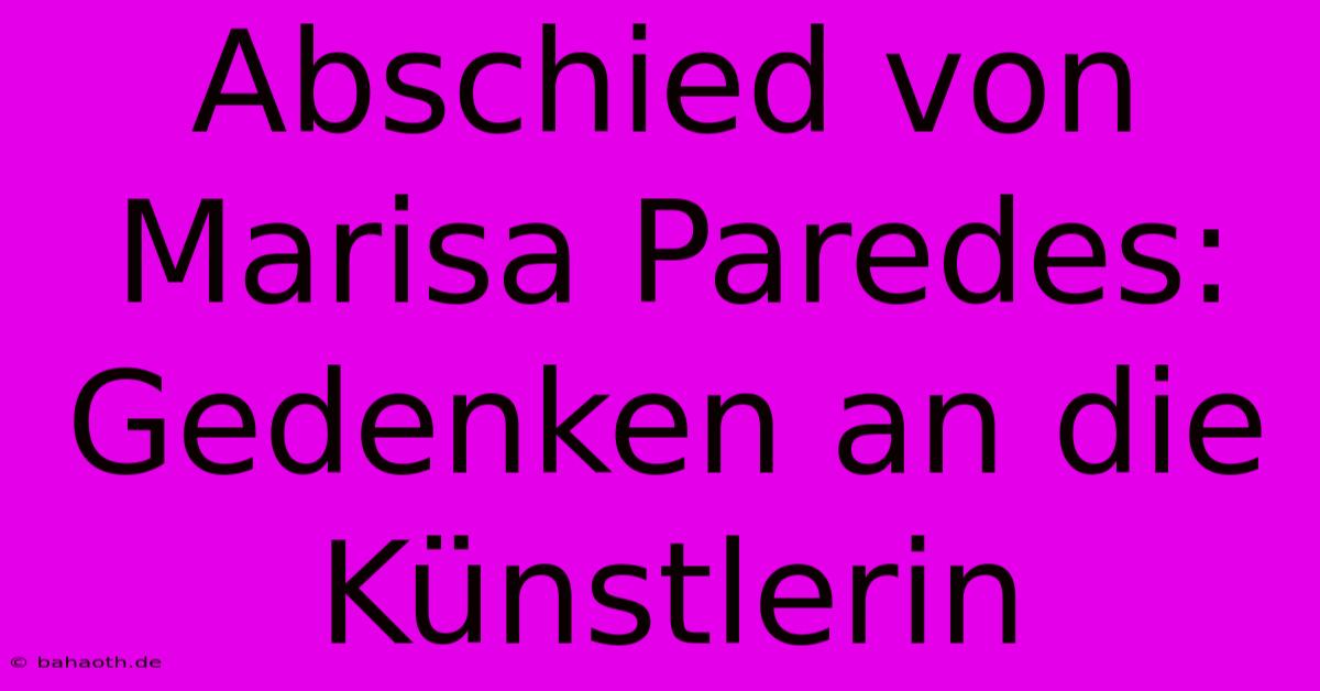 Abschied Von Marisa Paredes: Gedenken An Die Künstlerin