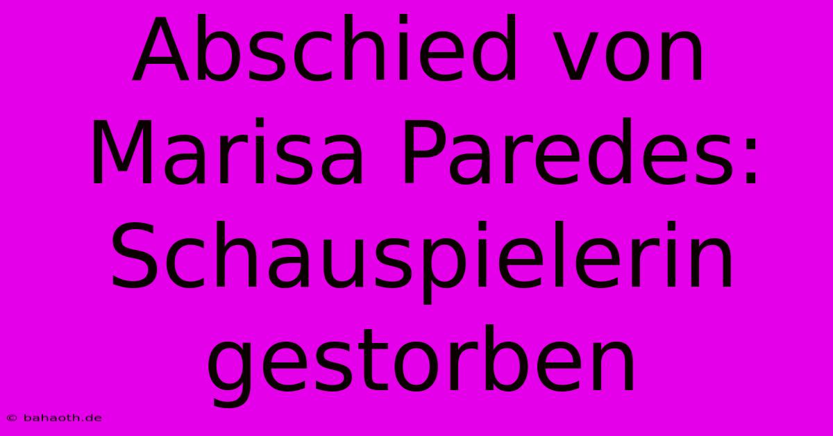 Abschied Von Marisa Paredes:  Schauspielerin Gestorben