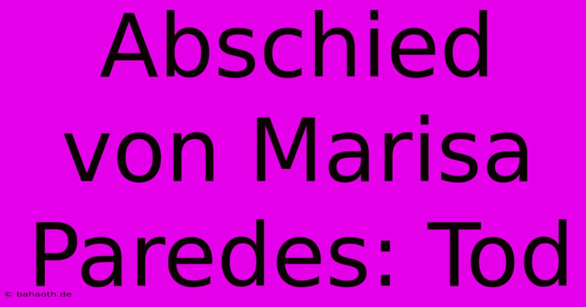 Abschied Von Marisa Paredes: Tod