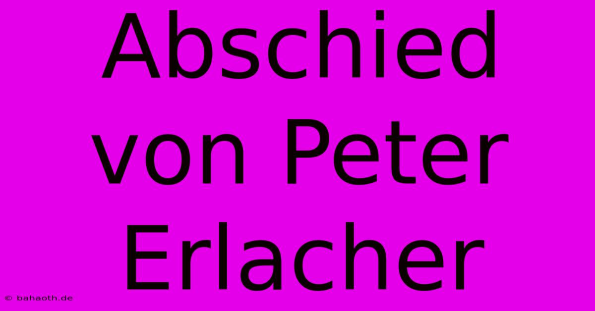 Abschied Von Peter Erlacher