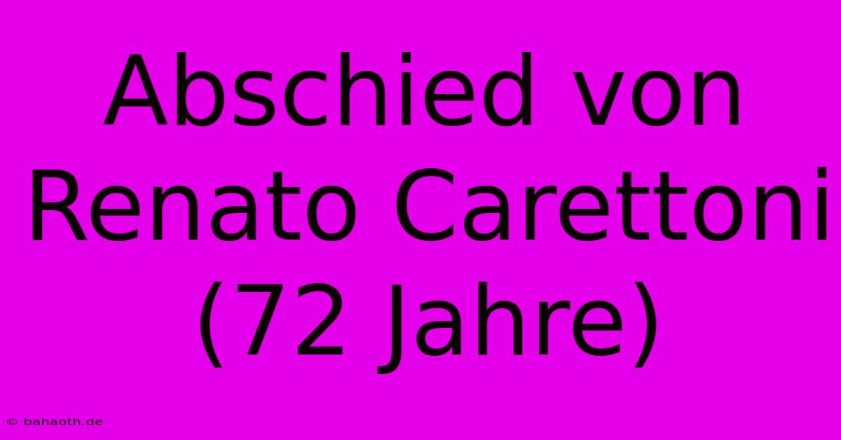 Abschied Von Renato Carettoni (72 Jahre)