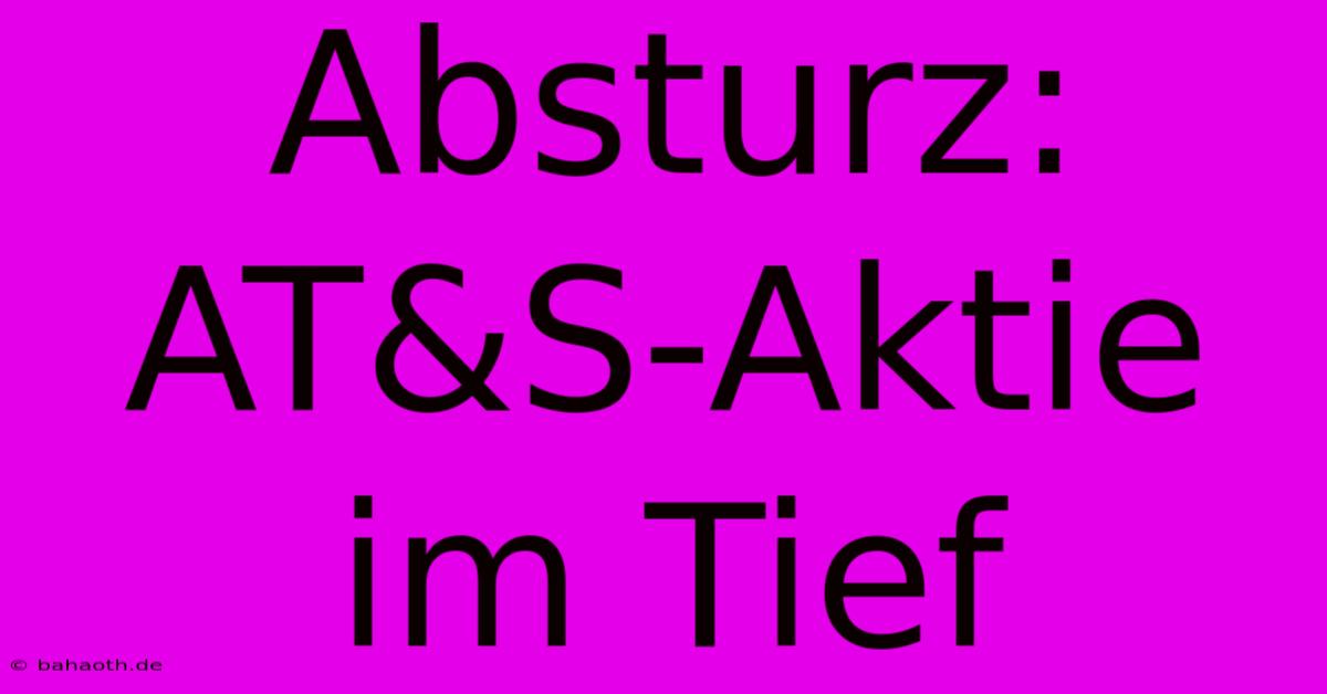 Absturz: AT&S-Aktie Im Tief