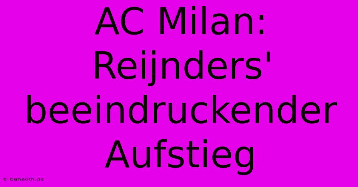 AC Milan: Reijnders' Beeindruckender Aufstieg