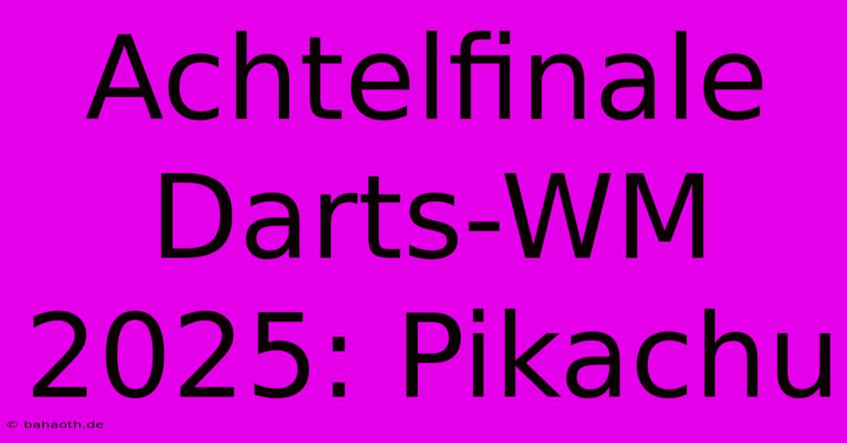 Achtelfinale Darts-WM 2025: Pikachu