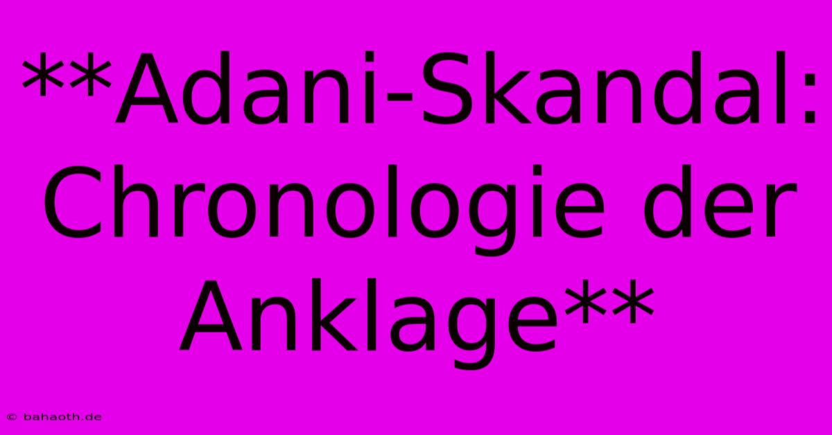 **Adani-Skandal: Chronologie Der Anklage**