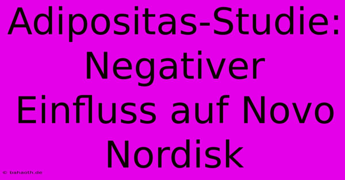 Adipositas-Studie: Negativer Einfluss Auf Novo Nordisk