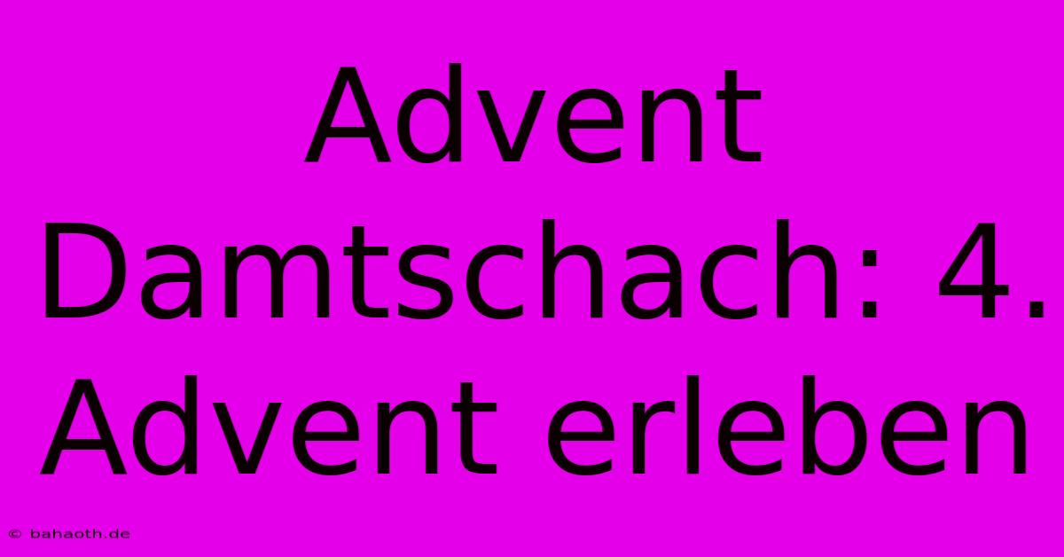 Advent Damtschach: 4. Advent Erleben