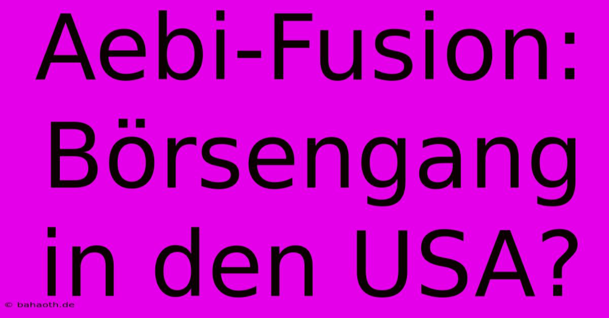 Aebi-Fusion: Börsengang In Den USA?