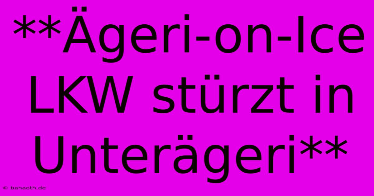 **Ägeri-on-Ice LKW Stürzt In Unterägeri**