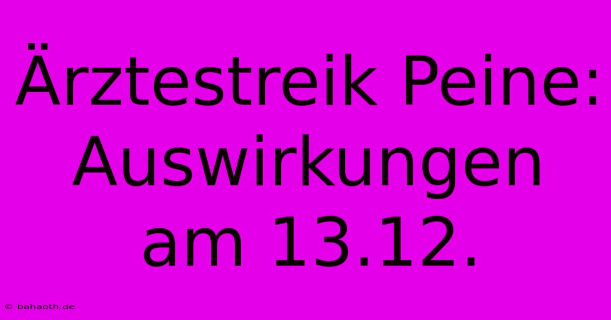 Ärztestreik Peine: Auswirkungen Am 13.12.