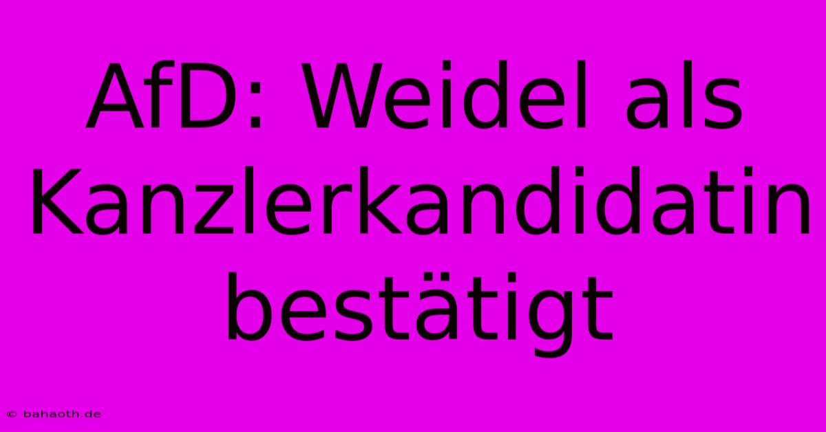 AfD: Weidel Als Kanzlerkandidatin Bestätigt