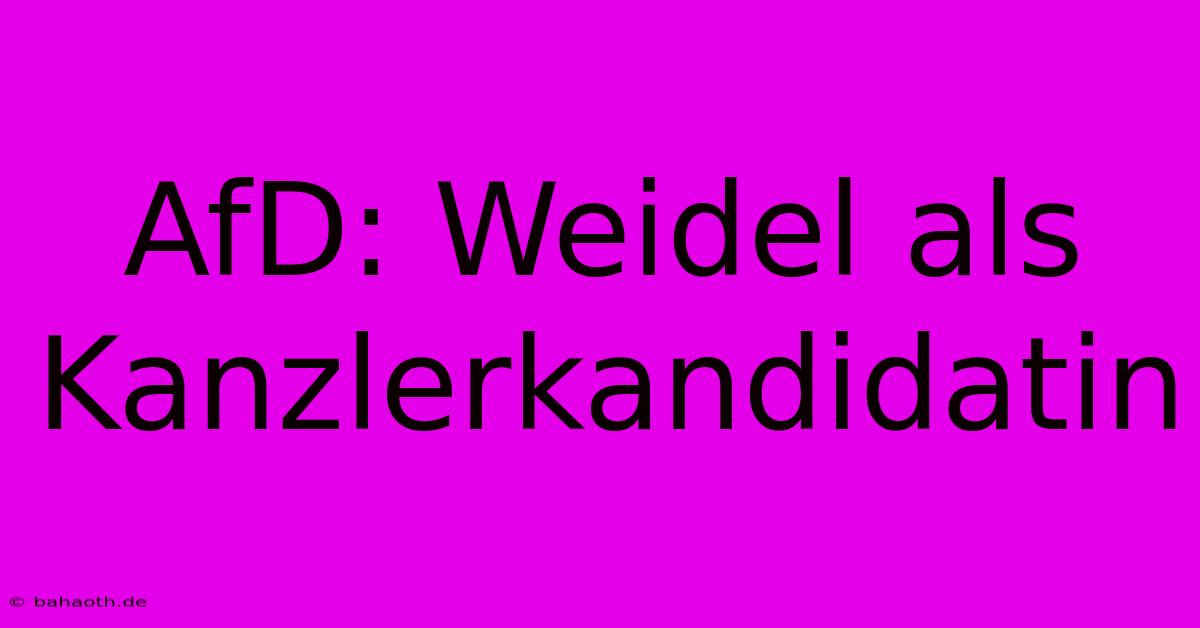 AfD: Weidel Als Kanzlerkandidatin