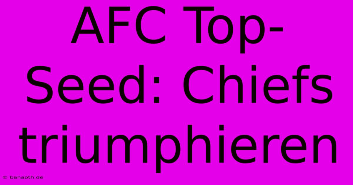 AFC Top-Seed: Chiefs Triumphieren