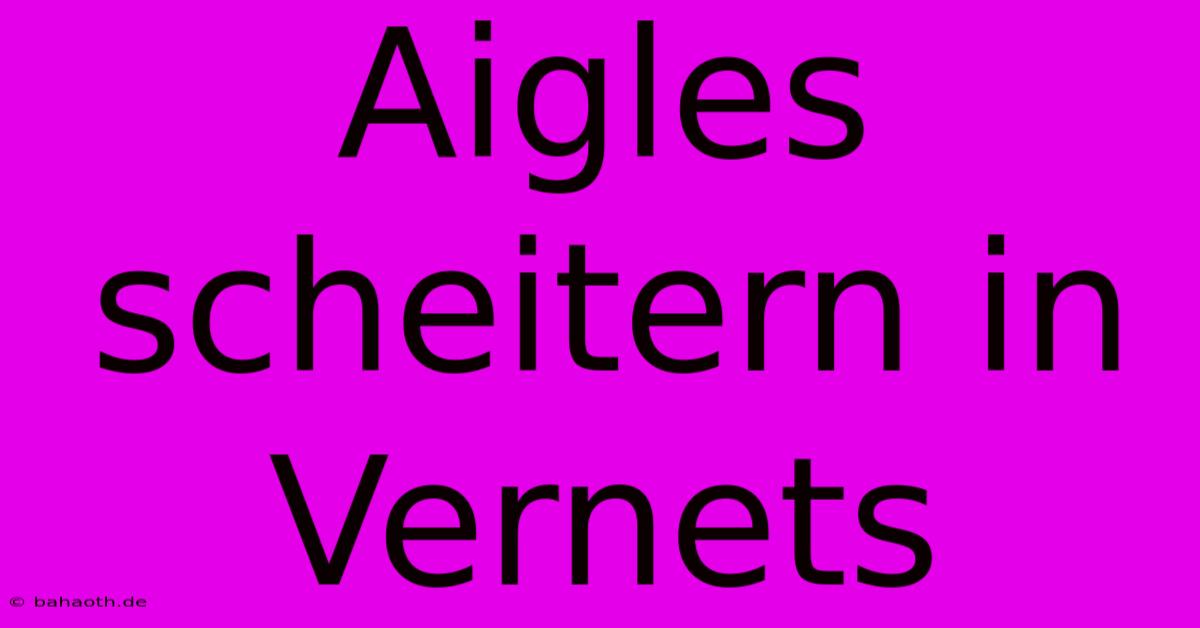 Aigles Scheitern In Vernets