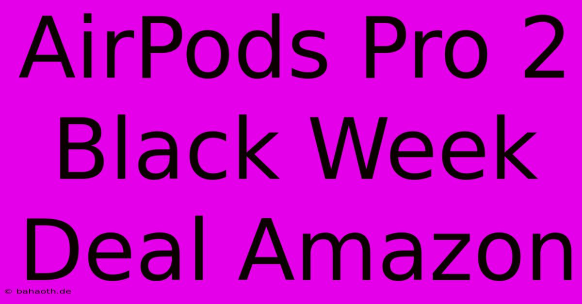 AirPods Pro 2 Black Week Deal Amazon