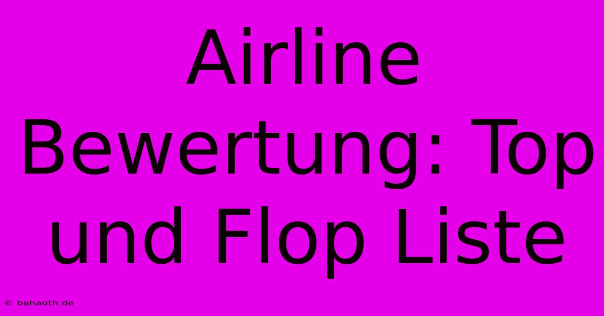 Airline Bewertung: Top Und Flop Liste