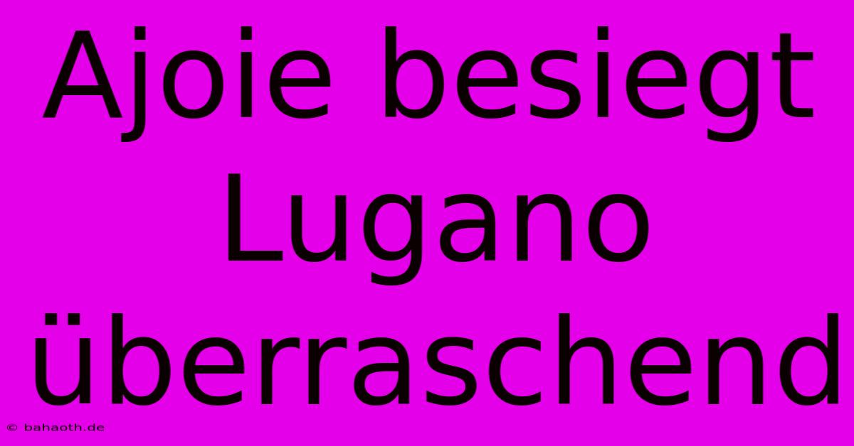 Ajoie Besiegt Lugano Überraschend