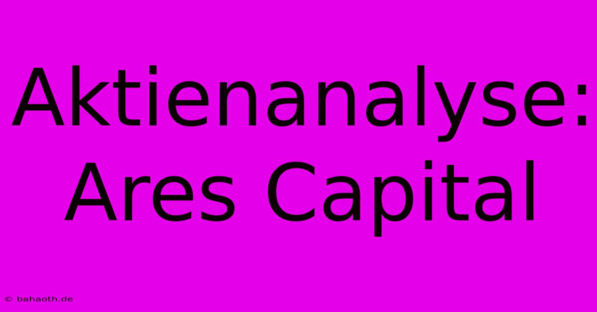 Aktienanalyse: Ares Capital