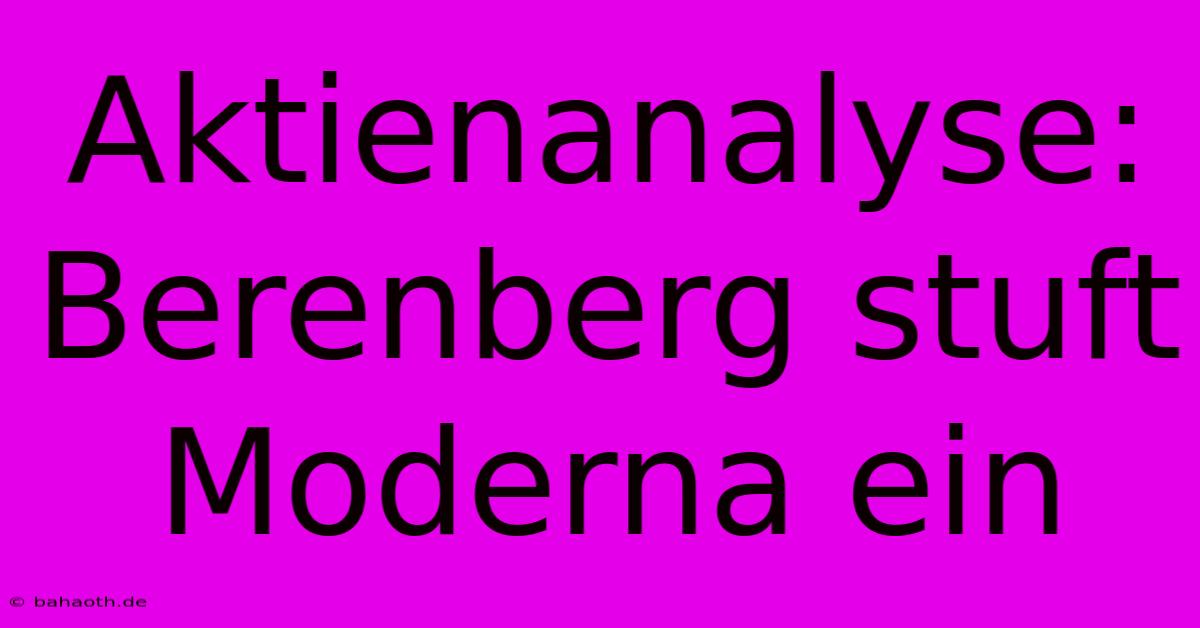 Aktienanalyse: Berenberg Stuft Moderna Ein