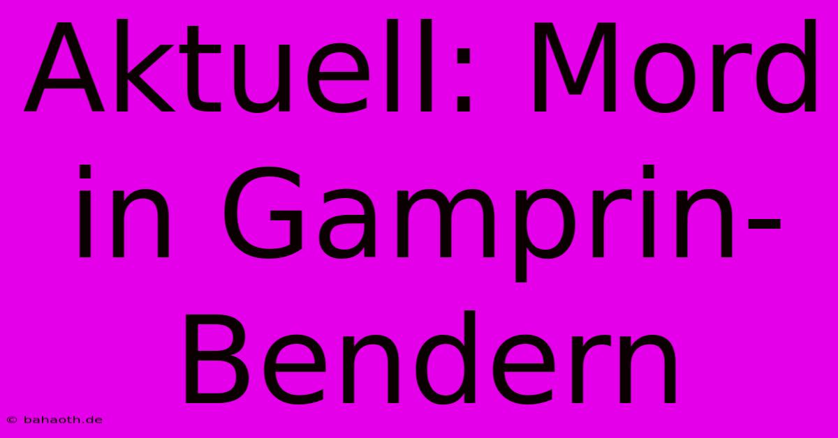 Aktuell: Mord In Gamprin-Bendern