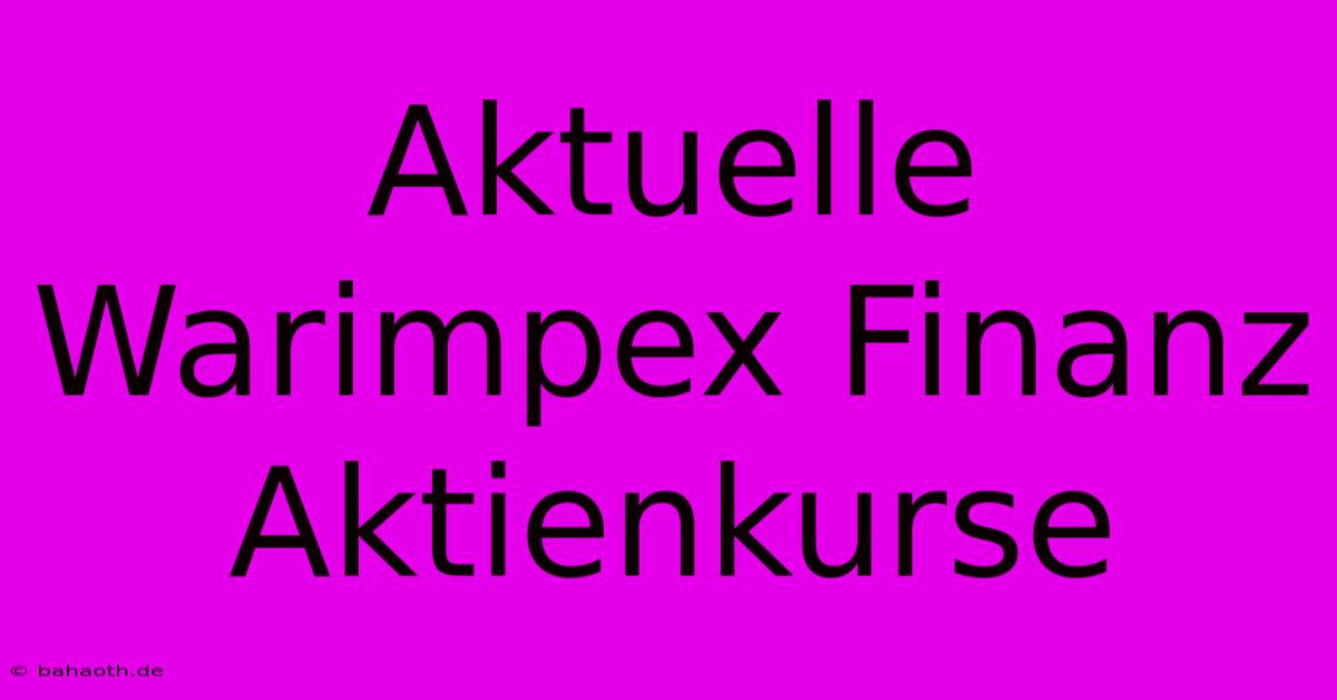 Aktuelle Warimpex Finanz Aktienkurse